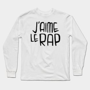 Rapper Typography, J'aime le Rap, French I love Rap Long Sleeve T-Shirt